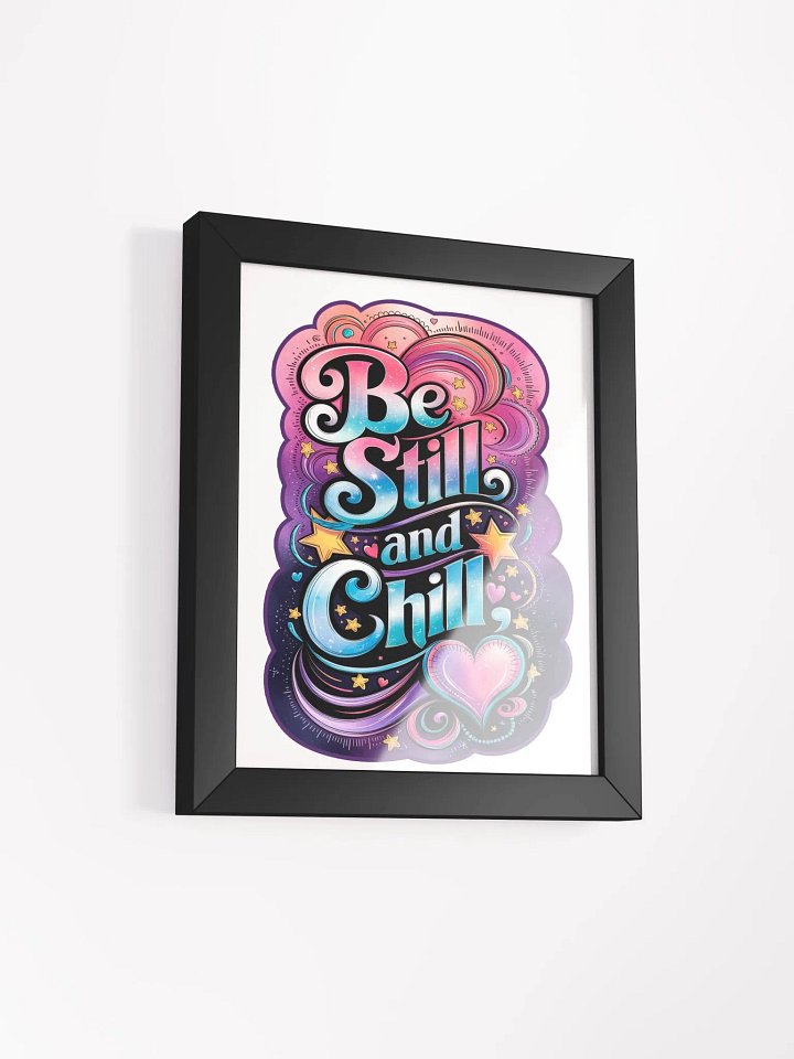 Be Still and Chill Framed Poster product image (2)