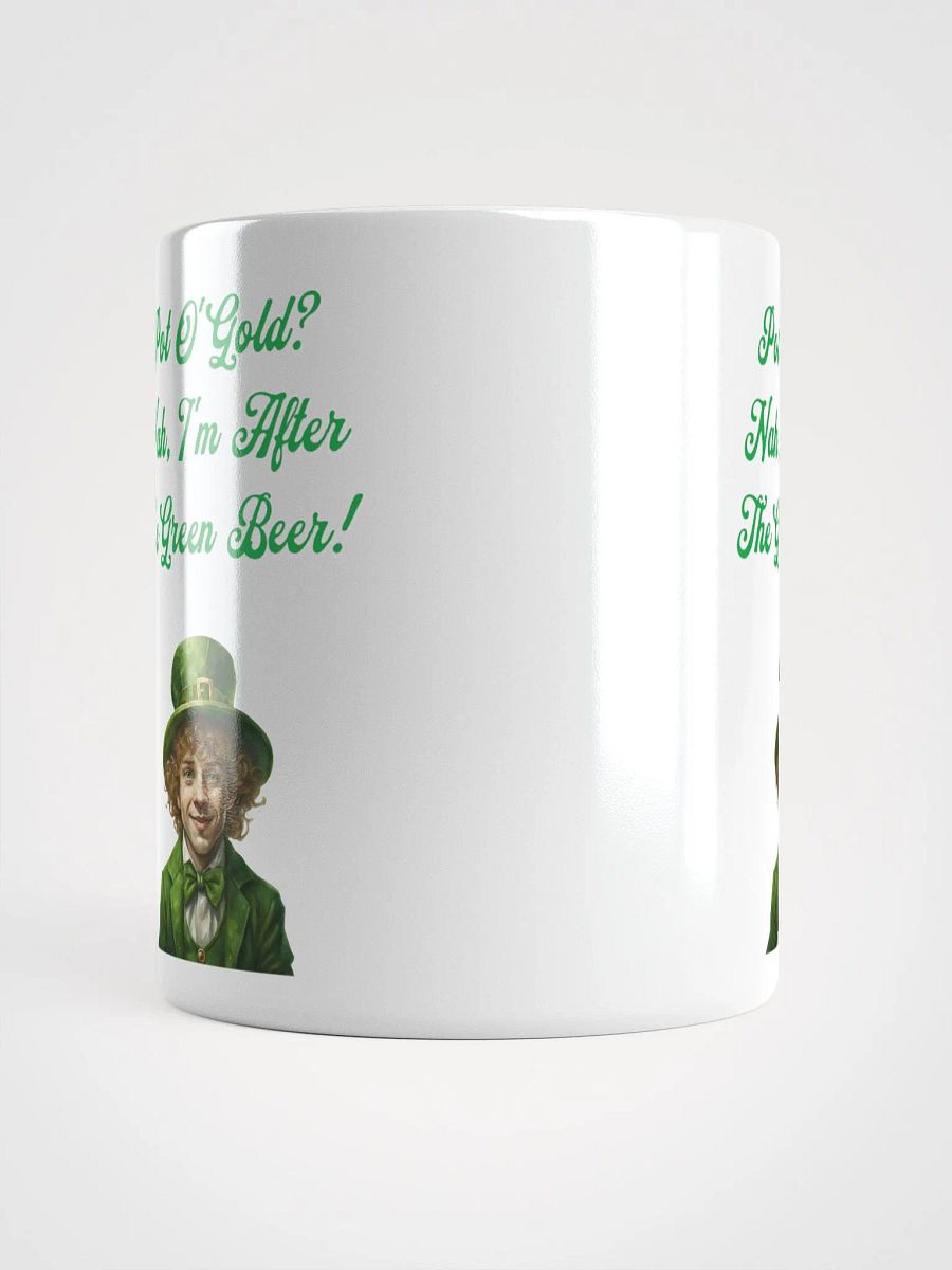 Pot of Gold? Nah, I'm After the Green Beer - St. Patrick's White Mug product image (14)