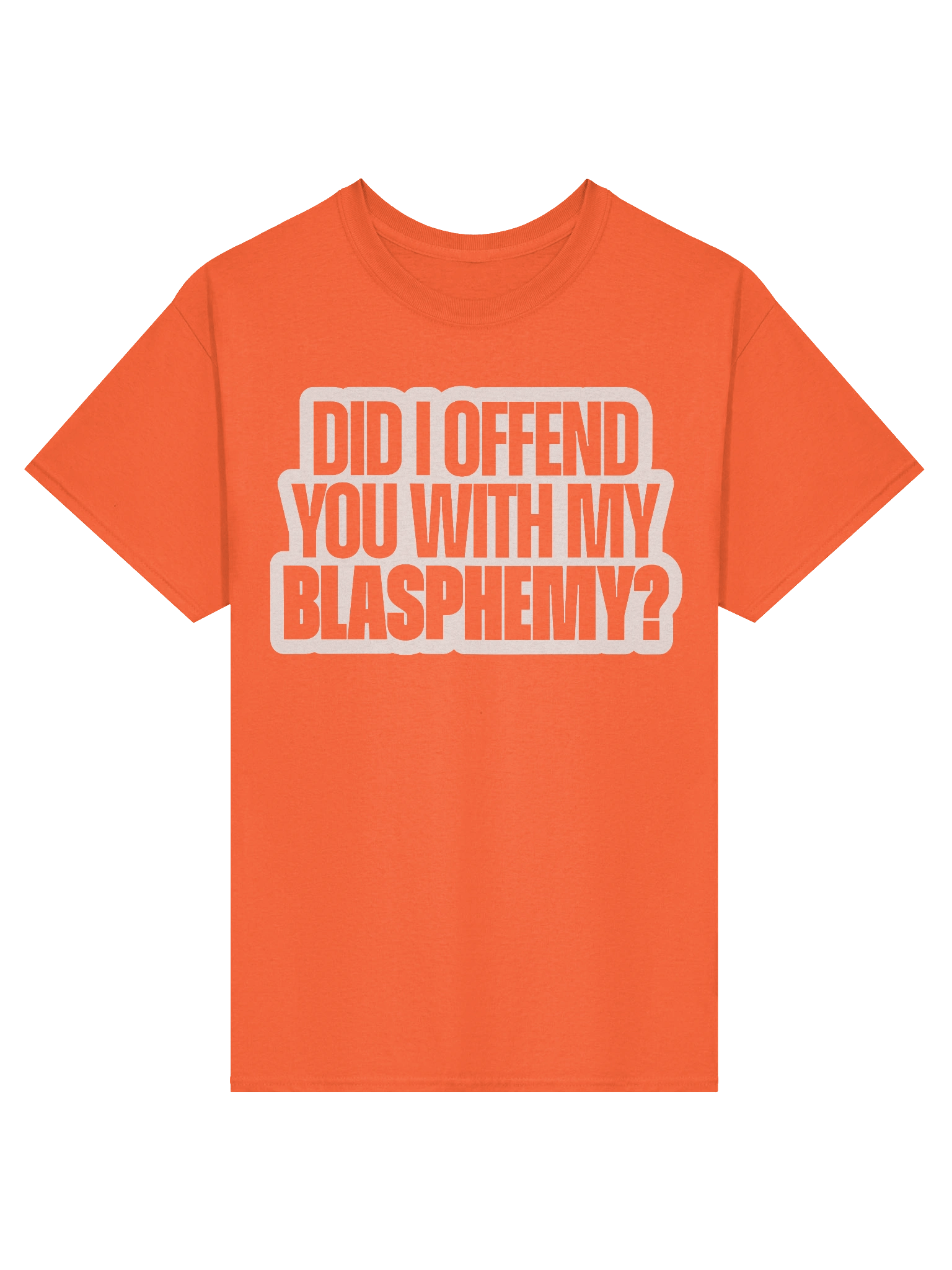 Did I Offend You With My Blasphemy? - Shirt product image (4)