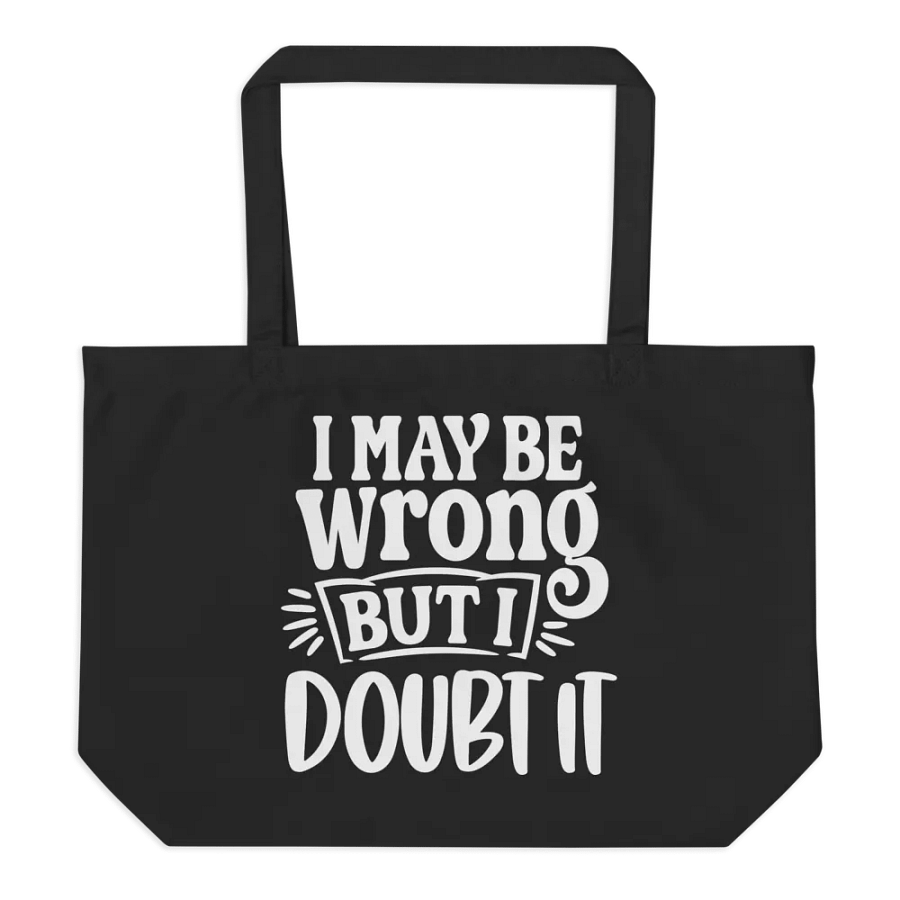 I May Be Wrong But I Doubt It Bag product image (6)