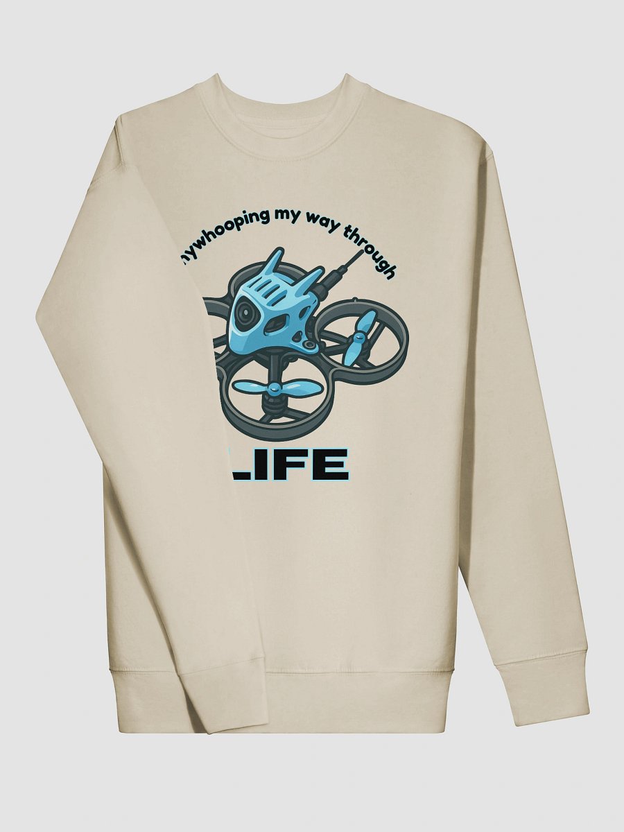 Tinywhooping My Way Through Life Sweatshirt for FPV Enthusiasts product image (3)