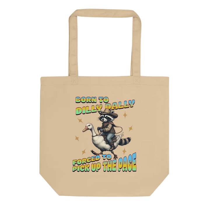 Born To Dilly Dally Forced To Pickup The Pace Raccoon Eco Tote product image (1)