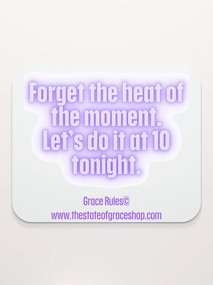 FUNNY DESK MATS 4 U “Forget the heat of the moment. Let’s do it at 10 tonight.” product image (2)