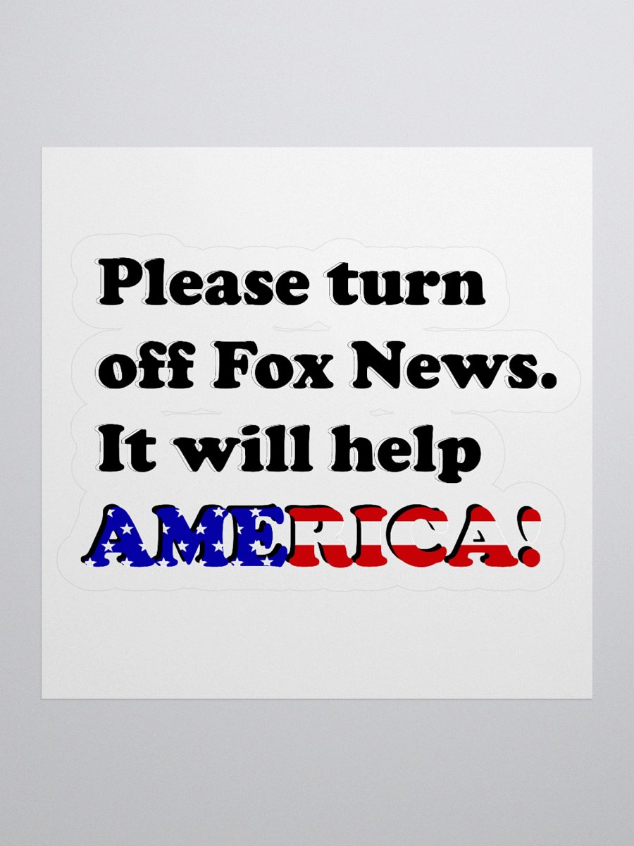 Please Turn Off Fox News. It Will Help America! (Black) - Sticker product image (1)