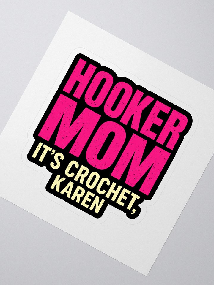 Hooker Mom™ Sticker – It’s Crochet, Karen product image (2)