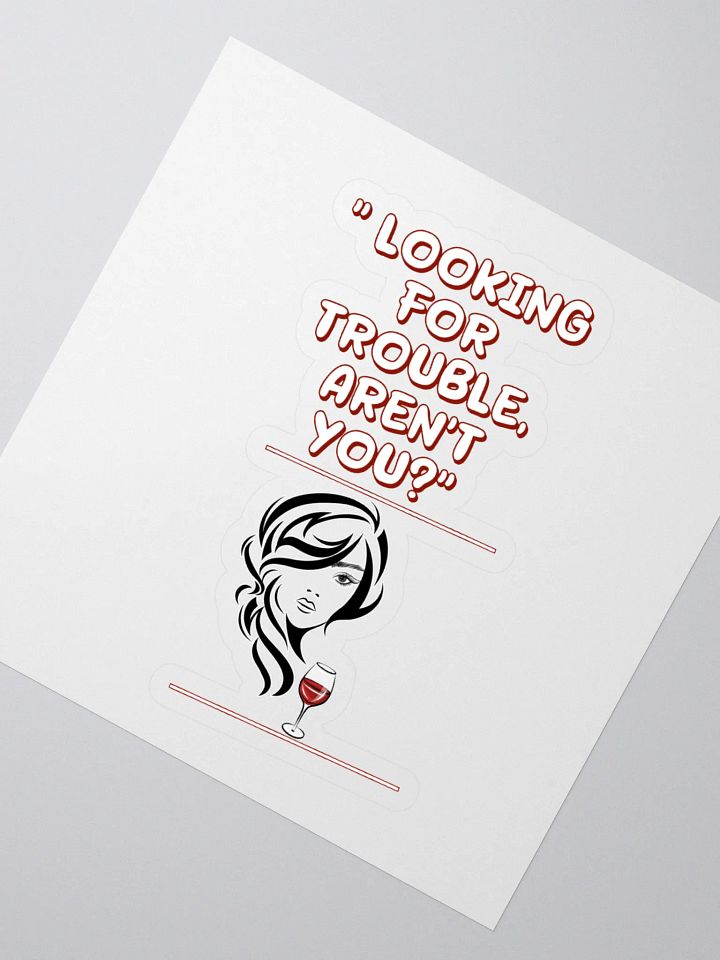 Looking For Trouble, Aren't You? Sticker product image (2)