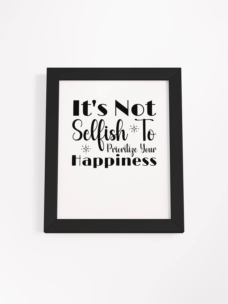 It Is Not Selfish To Prioritize Your Happiness Eco Framed Poster product image (2)