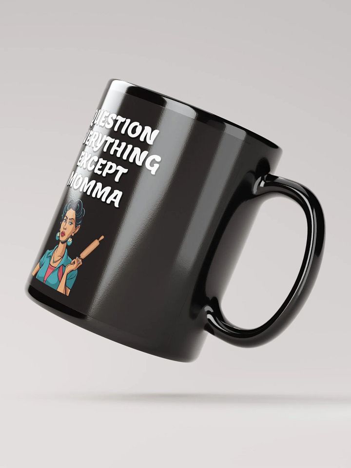 Question Everything Except Momma Funny Black Mug product image (3)