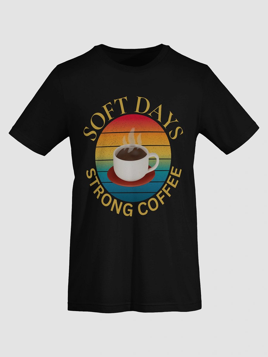 Soft Days and Strong Coffee T-Shirt product image (7)