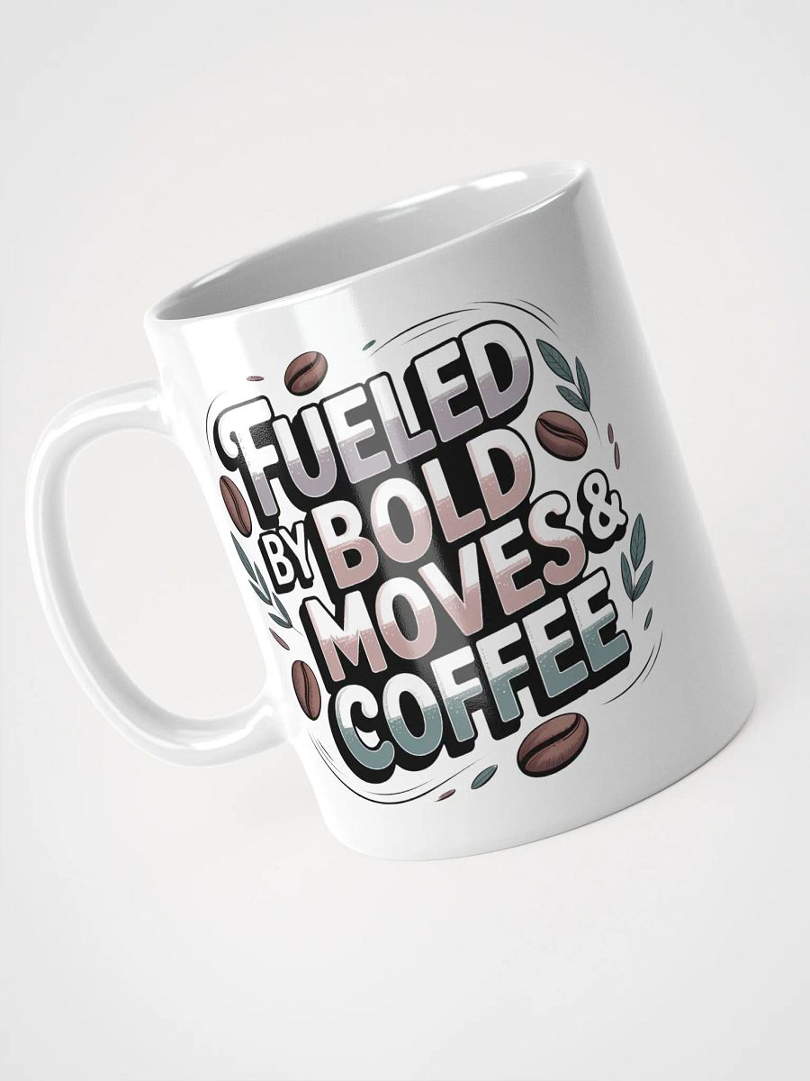 Fueled by Bold Moves and Coffee Mug product image (3)
