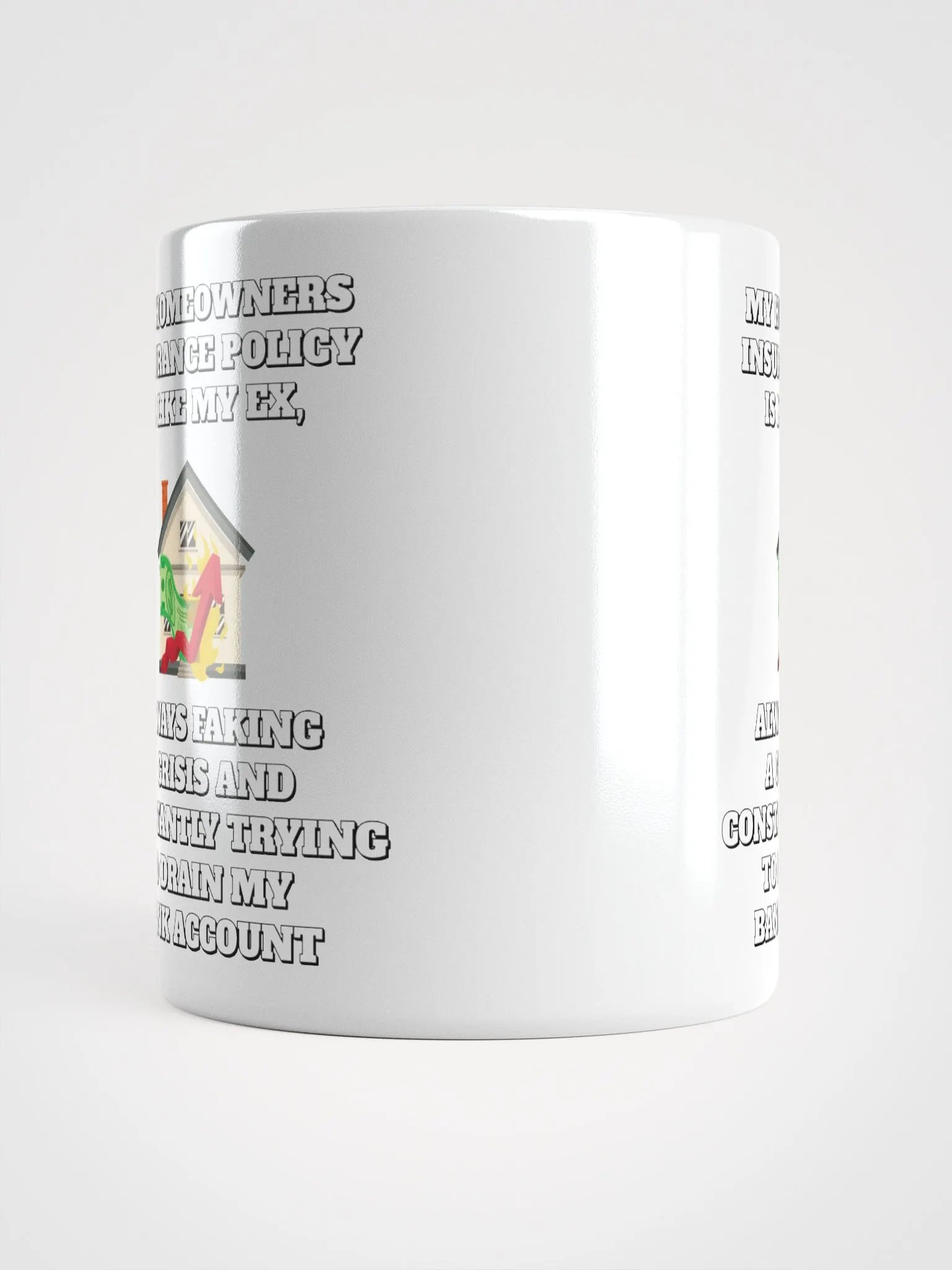 My Homeowners Insurance Policy Is Like My Ex - Funny White Mug product image (15)