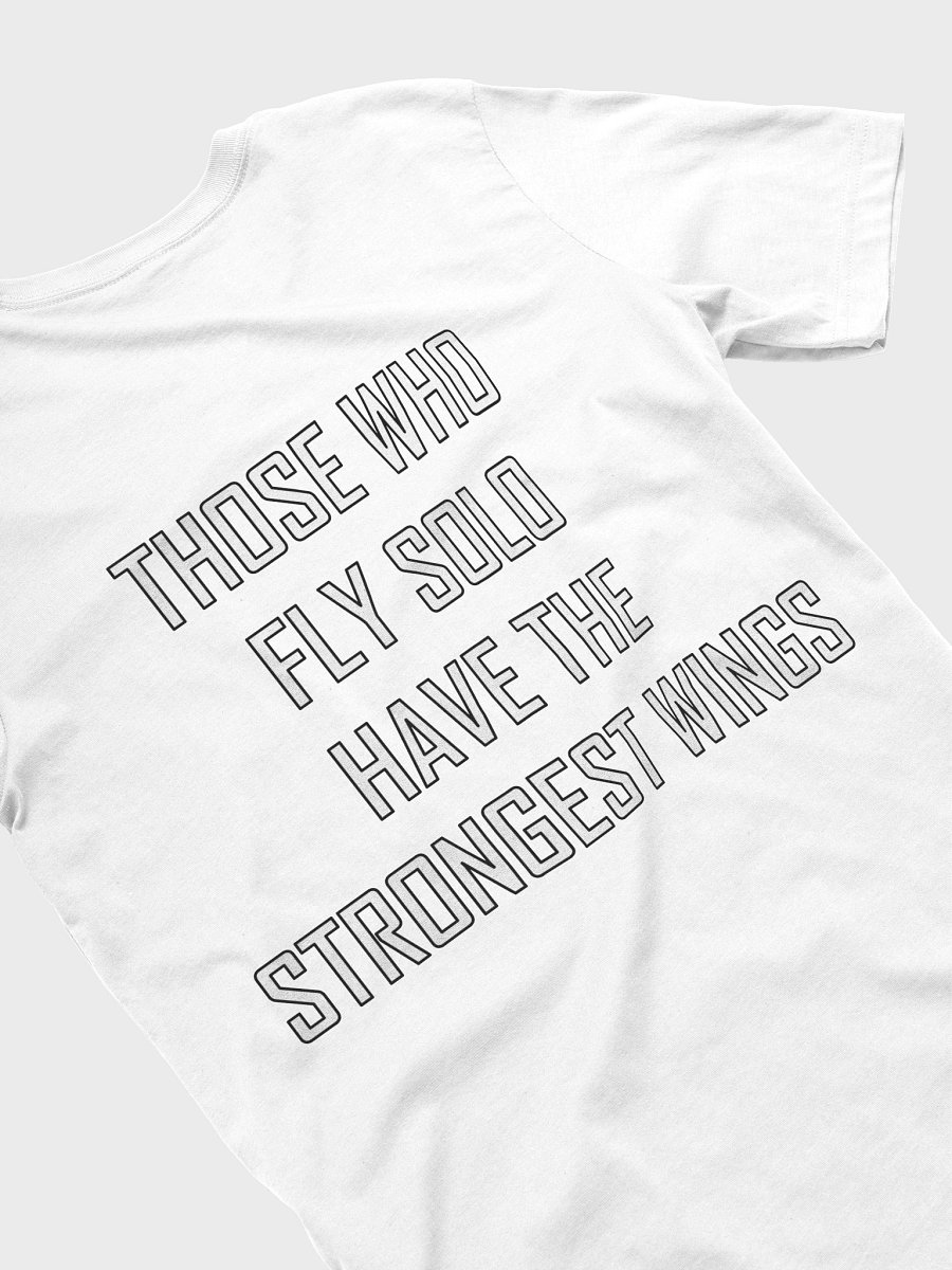 THOSE WHO FLY SOLO HAVE THE STRONGEST WINGS TEE SHIRT product image (4)