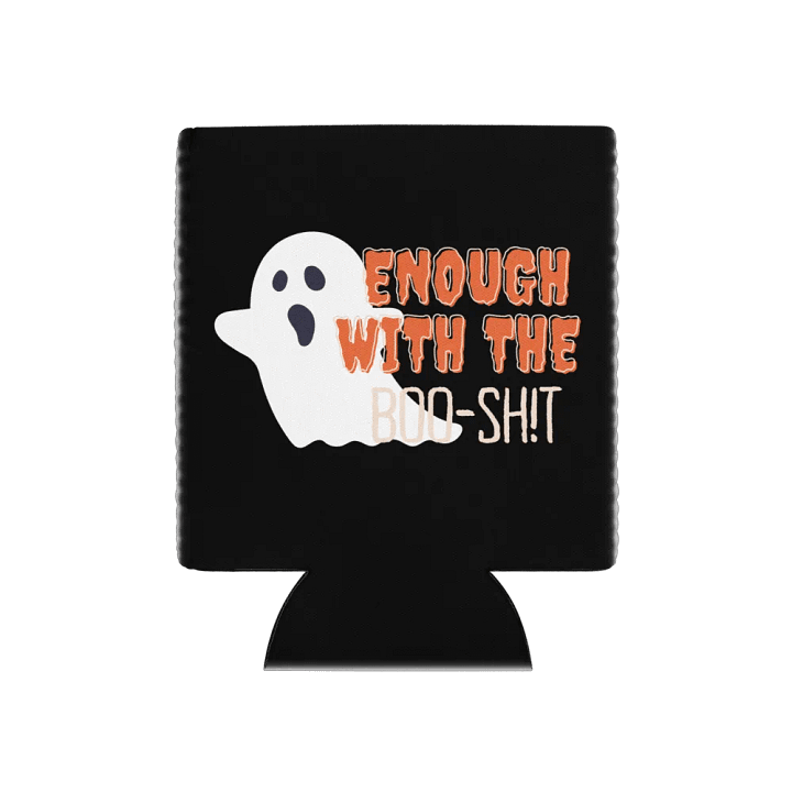 Enough with the Boo-Sh!t Can Coozie product image (1)