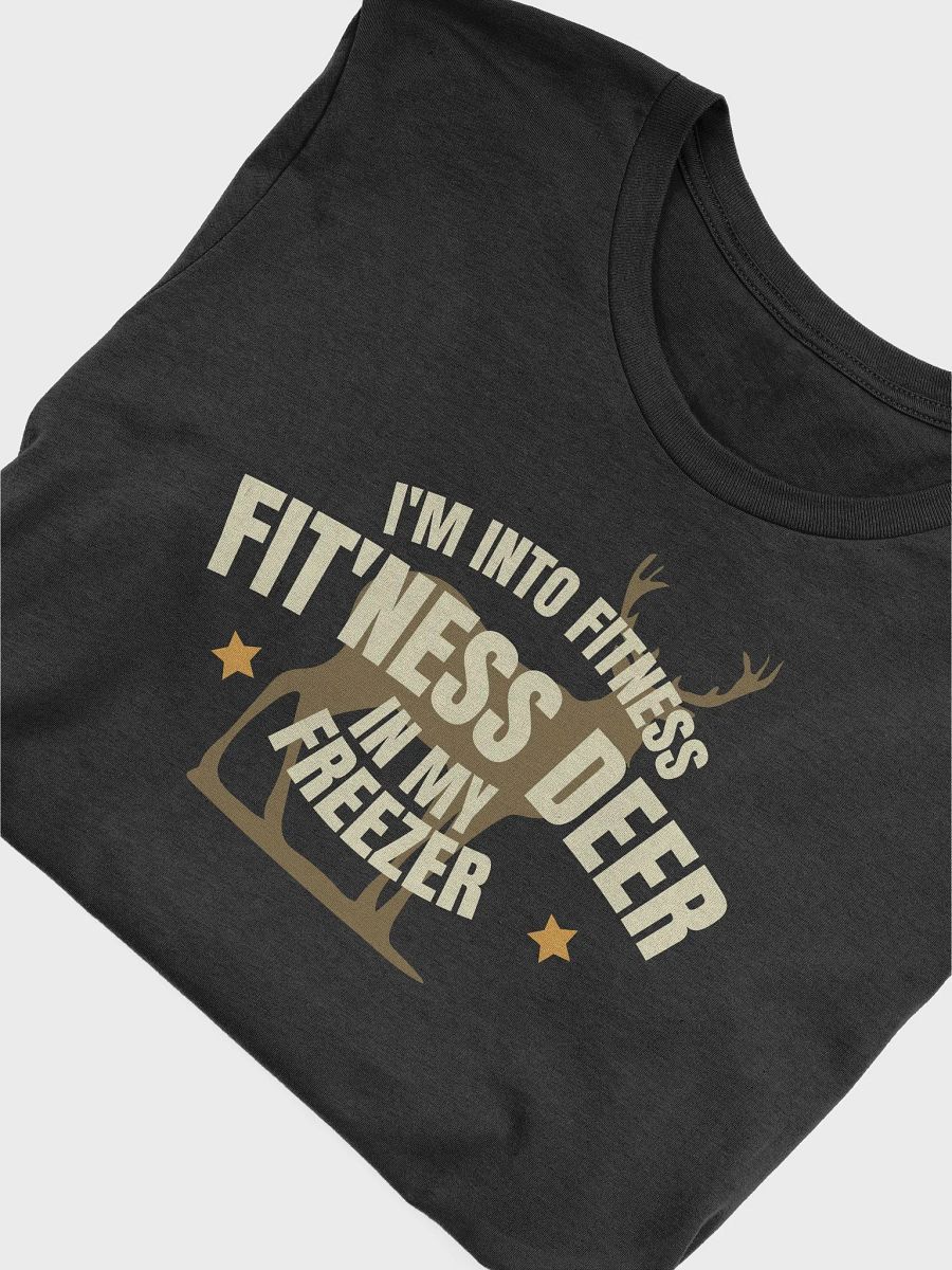 I'm Into Fitness Fit'ness Deer In My Freezer T-Shirt product image (5)