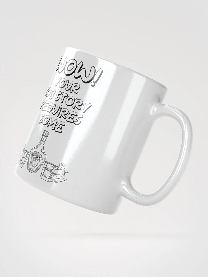 Wow! Your Sob Story Requires Some Whiskey Funny White Mug product image (4)