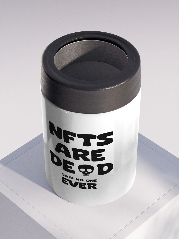 NFTS ARE DEAD SAID NO ONE EVER STAINLESS STEEL KOOZIE product image (2)