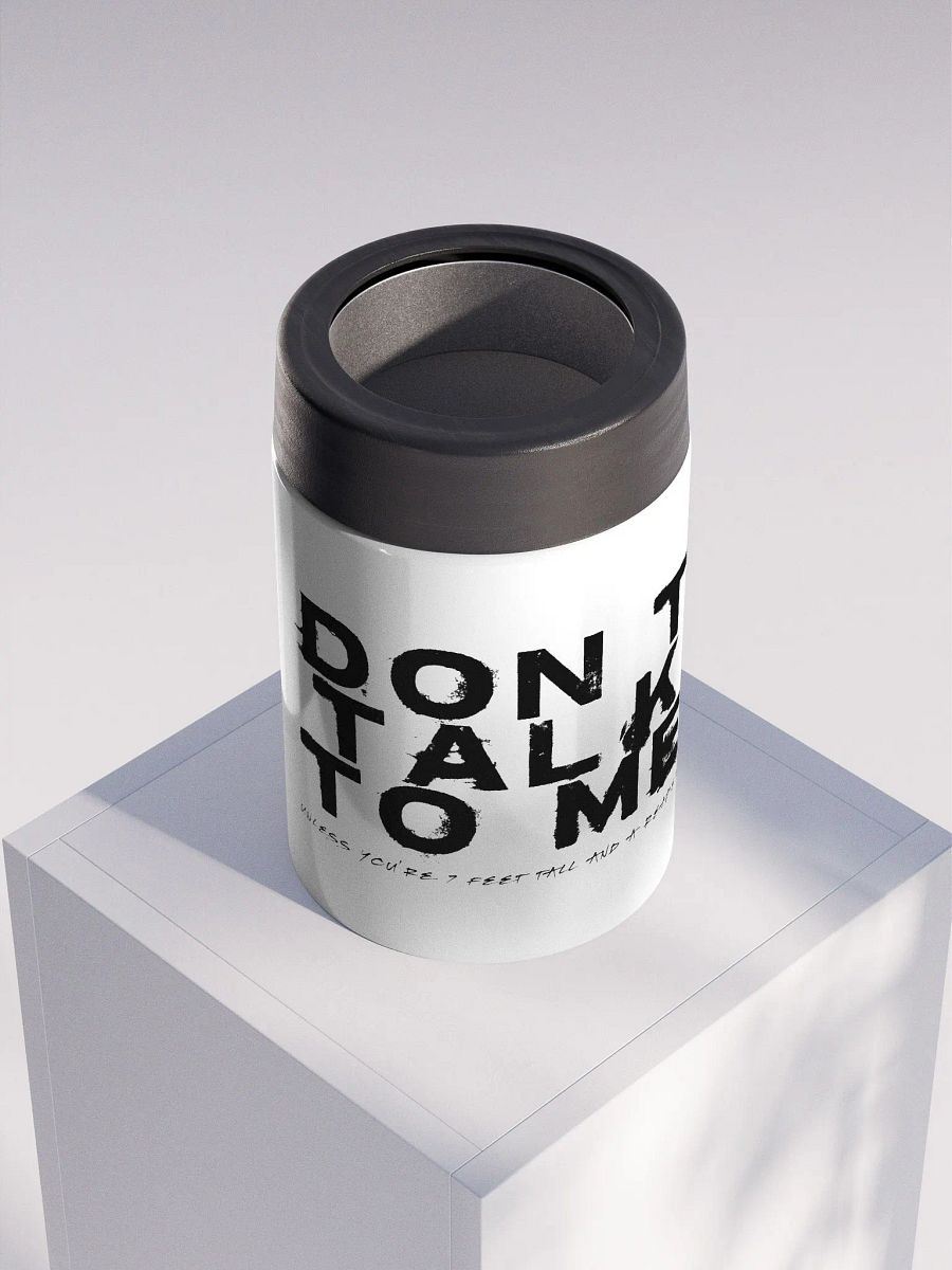 Don't Talk to Me (Unless You're 7ft Tall and a Reaper) Koozie product image (3)