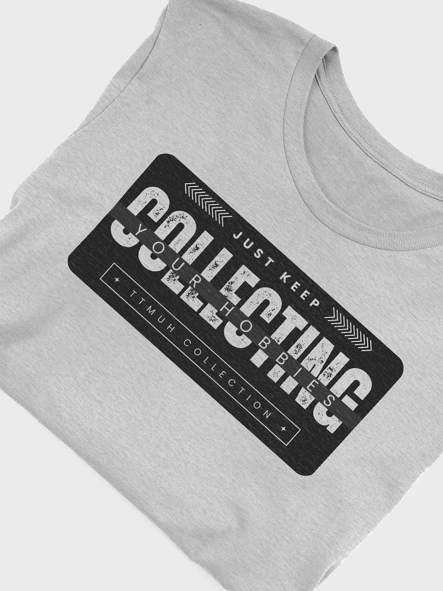 Motivational Hobbyist T-Shirt: Just Keep Collecting product image (24)