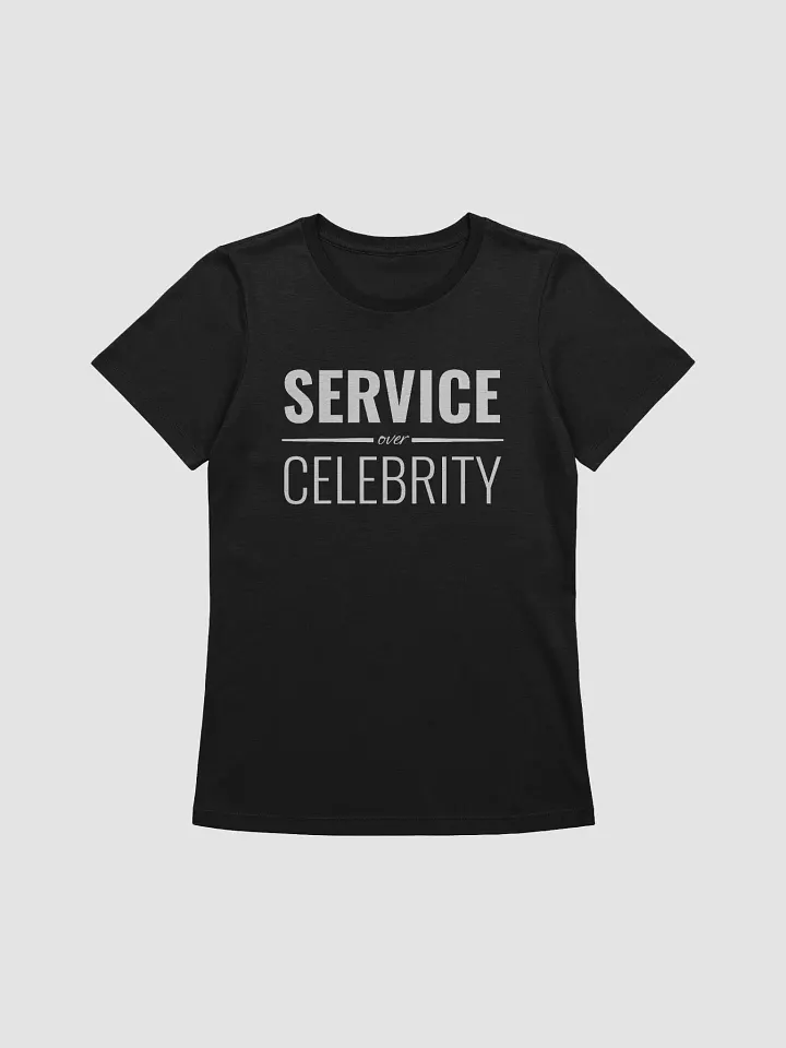 Service Over Celebrity - Women's Relaxed Fit Tee product image (1)