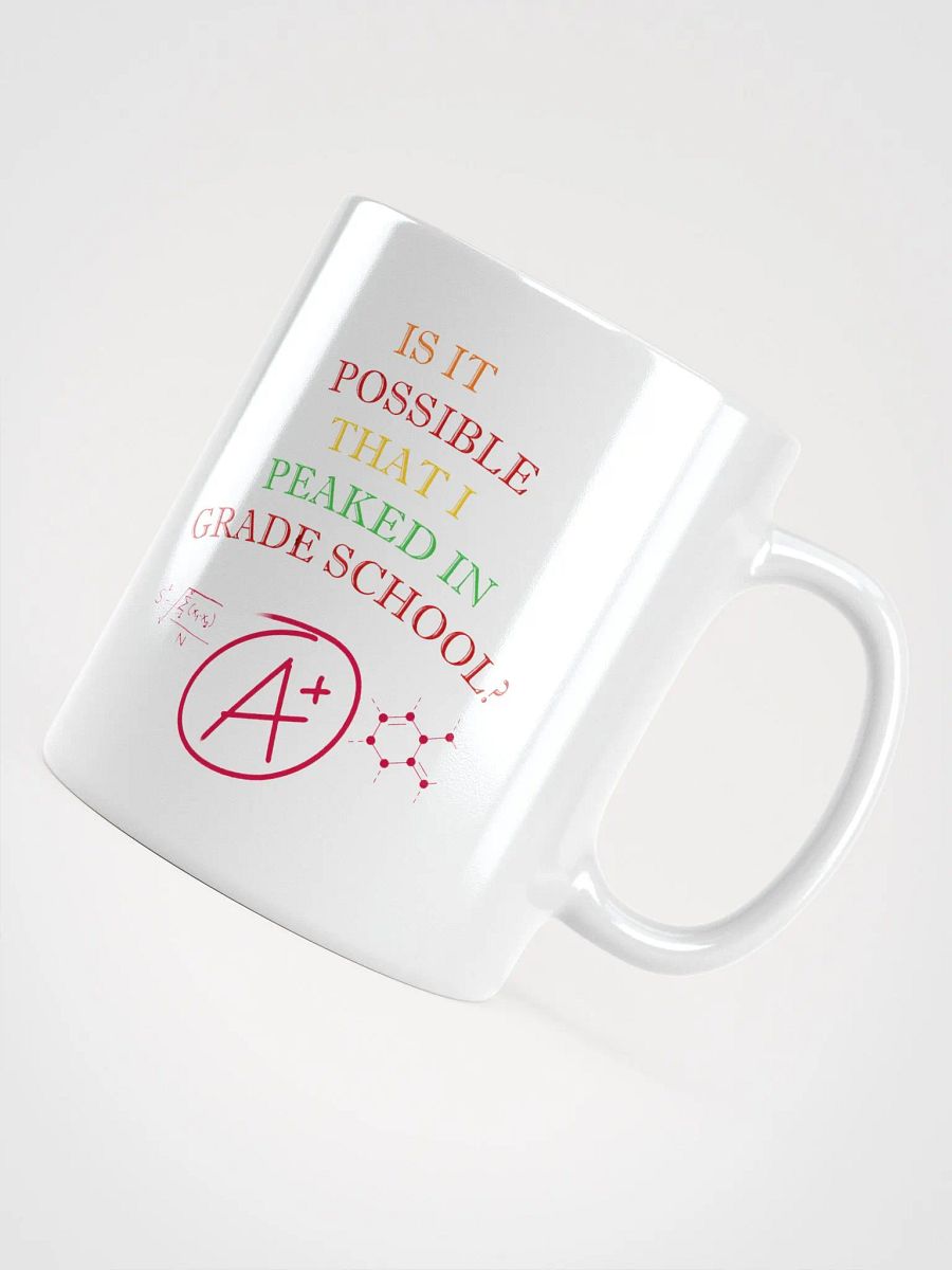 Is It Possible That I Peaked In Grade School? White Mug product image (10)