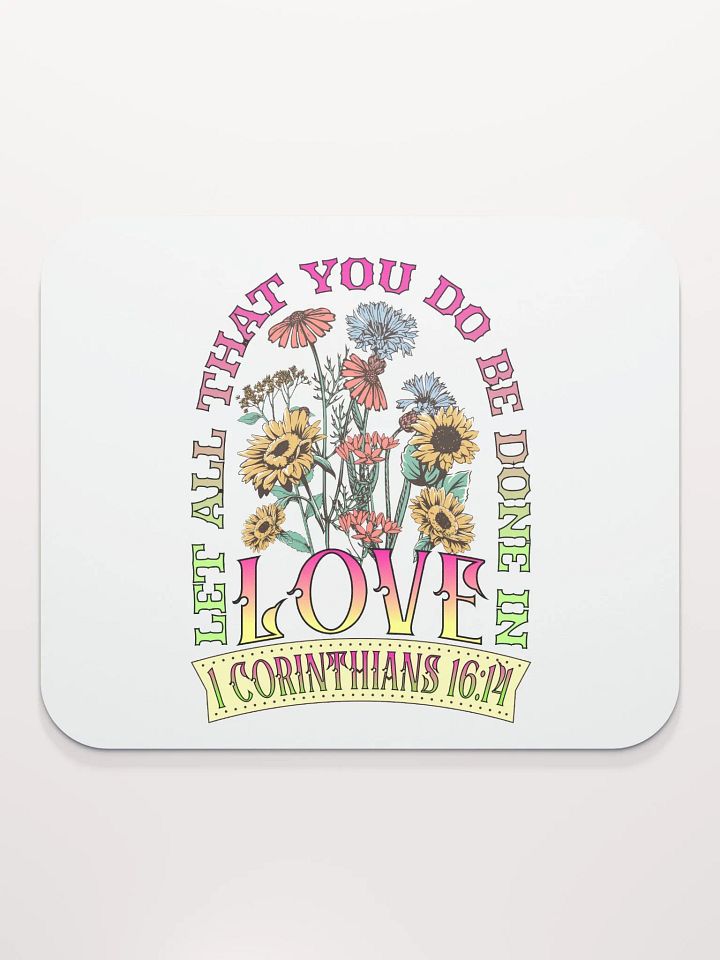 Let All That You Do Be Done In Love Inspired Floral Mouse Pad product image (2)