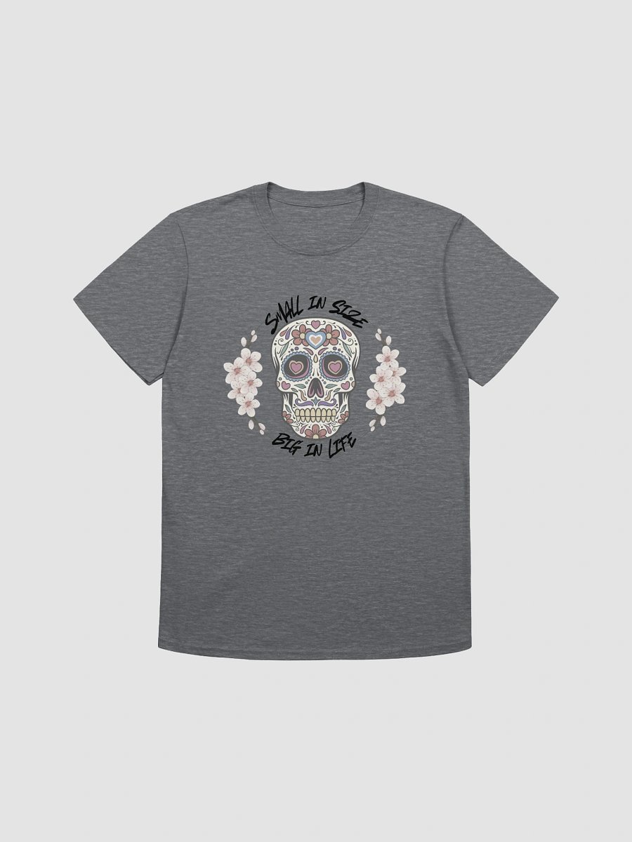 Small in size, big in life Shirt product image (1)