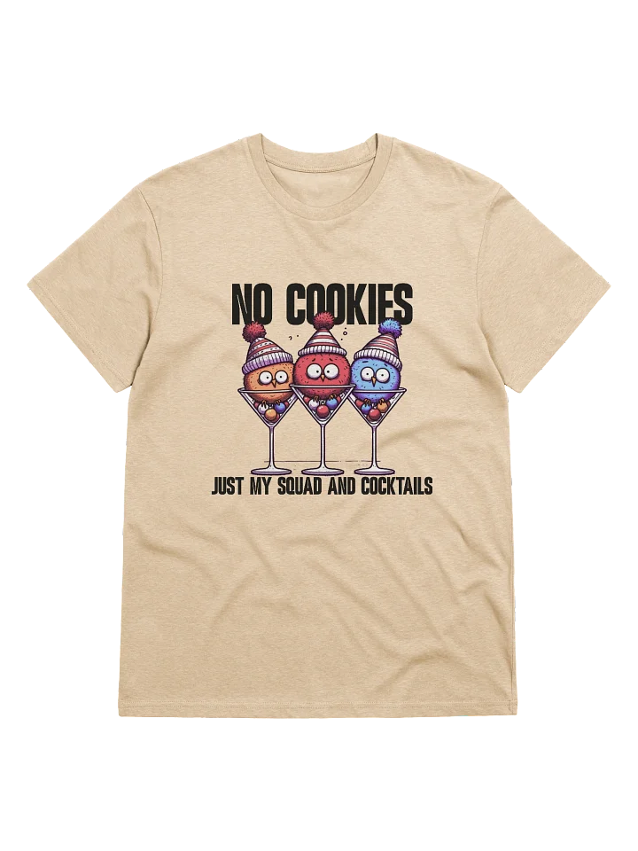 No Cookies Just My SQUAD And Cocktails T-Shirt product image (1)