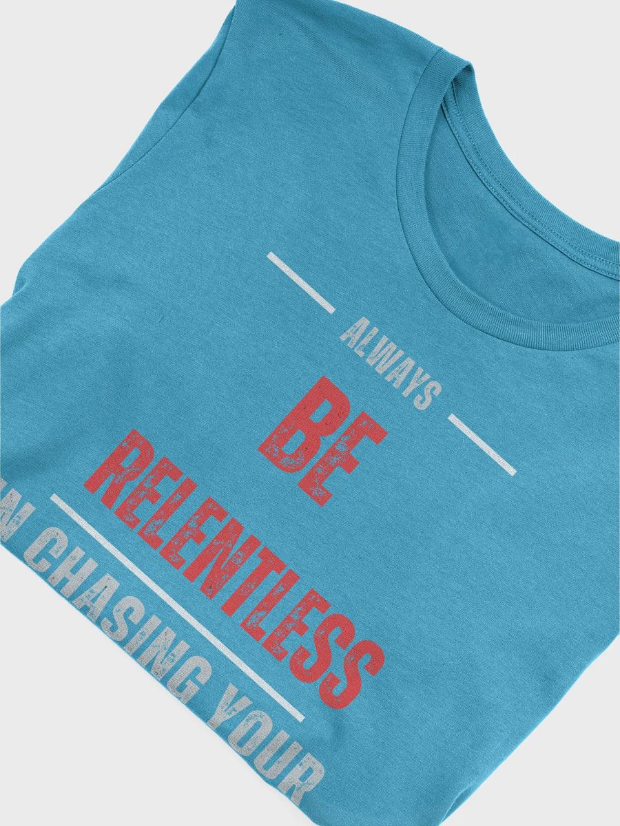 Relentless Dreams T-Shirt product image (54)