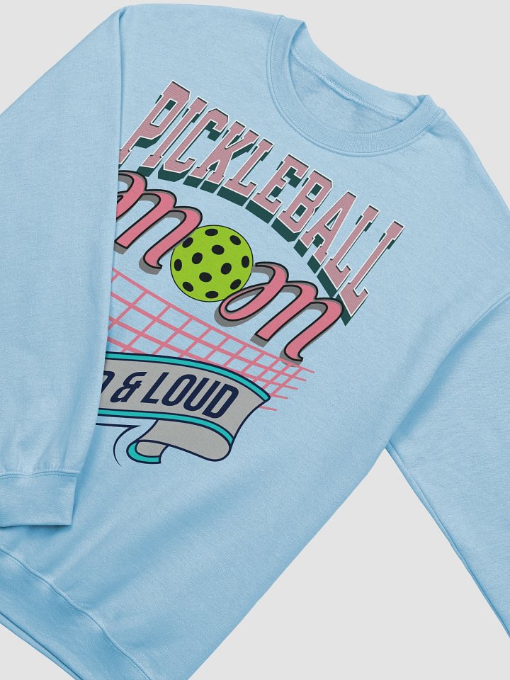 Pickleball Mom Proud And Loud Crewneck product image (2)