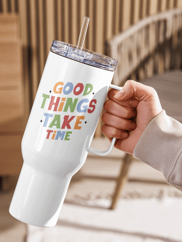 Good Things Take Time Travel Mug - 40 oz product image (2)