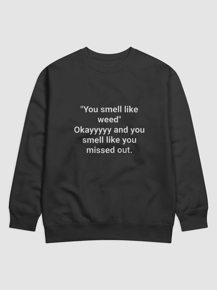You smell like weed - crew neck product image (1)