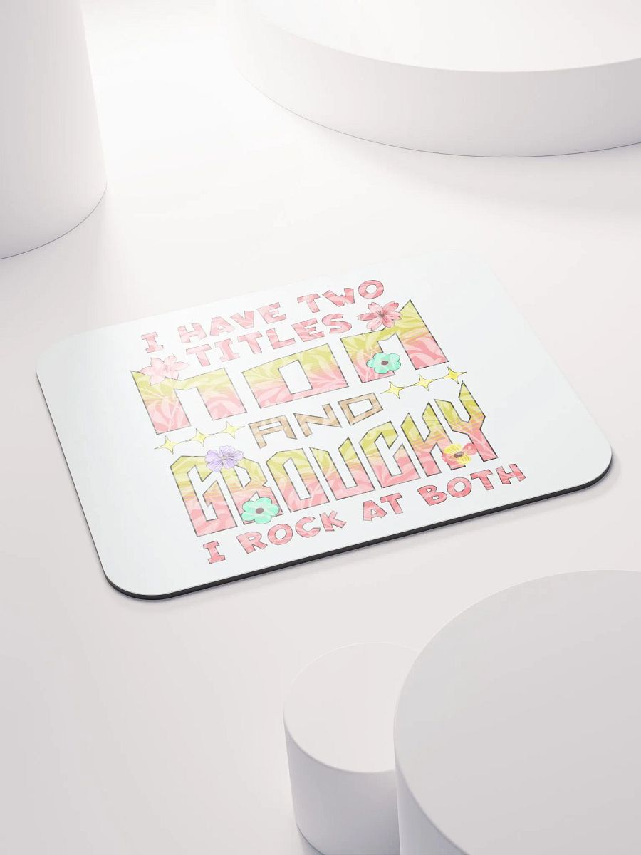 I Have Two Titles Mom And Grouchy Mouse Pad product image (4)