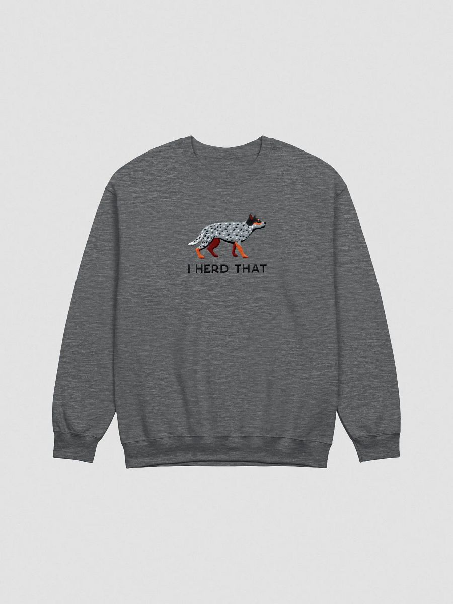 I Herd That Sweatshirt (Embroidered) of an Australian Cattle Dog(Blue Heeler) product image (4)