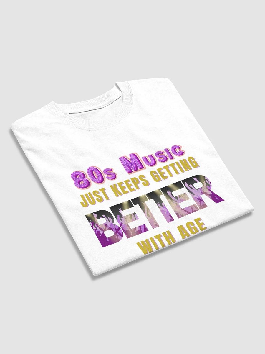 80s Music, Keeps Getting BETTER With Age - UNISEX T-SHIRT product image (19)