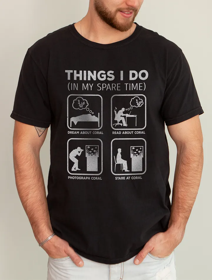 Things I Do in My Spare Time Tee (Coral Lover) | T-Shirt for Saltwater and Coral Reef Aquarium Hobbyists product image (1)