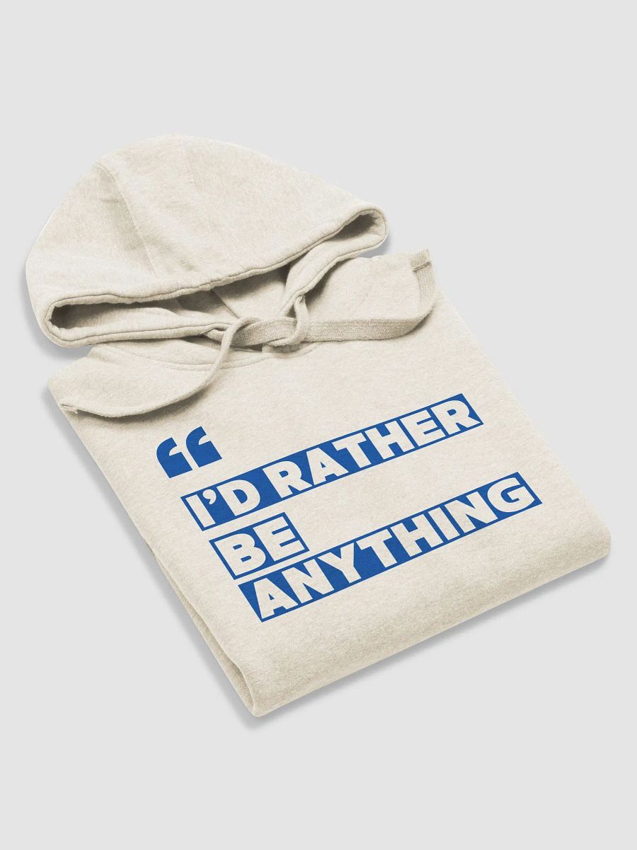I'd Rather Be Anything Unisex Premium Hoodie product image (25)