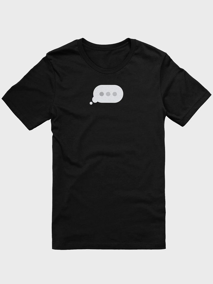 Typing in Chat, Waiting for Response T-shirt product image (1)