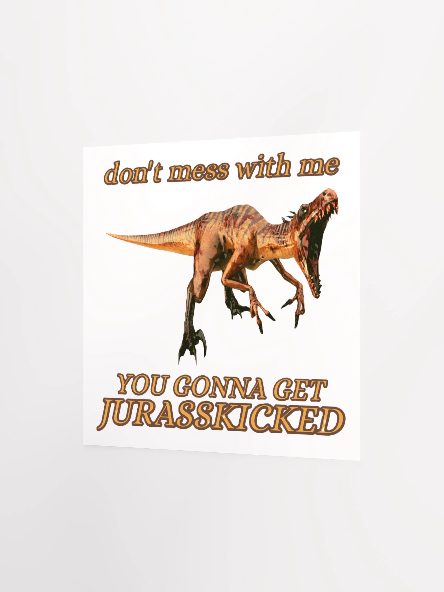 DON'T MESS WITH ME, YOU GONNA GET JURASSKICKED product image (8)