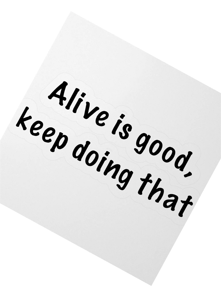 Alive is good Sticker product image (4)