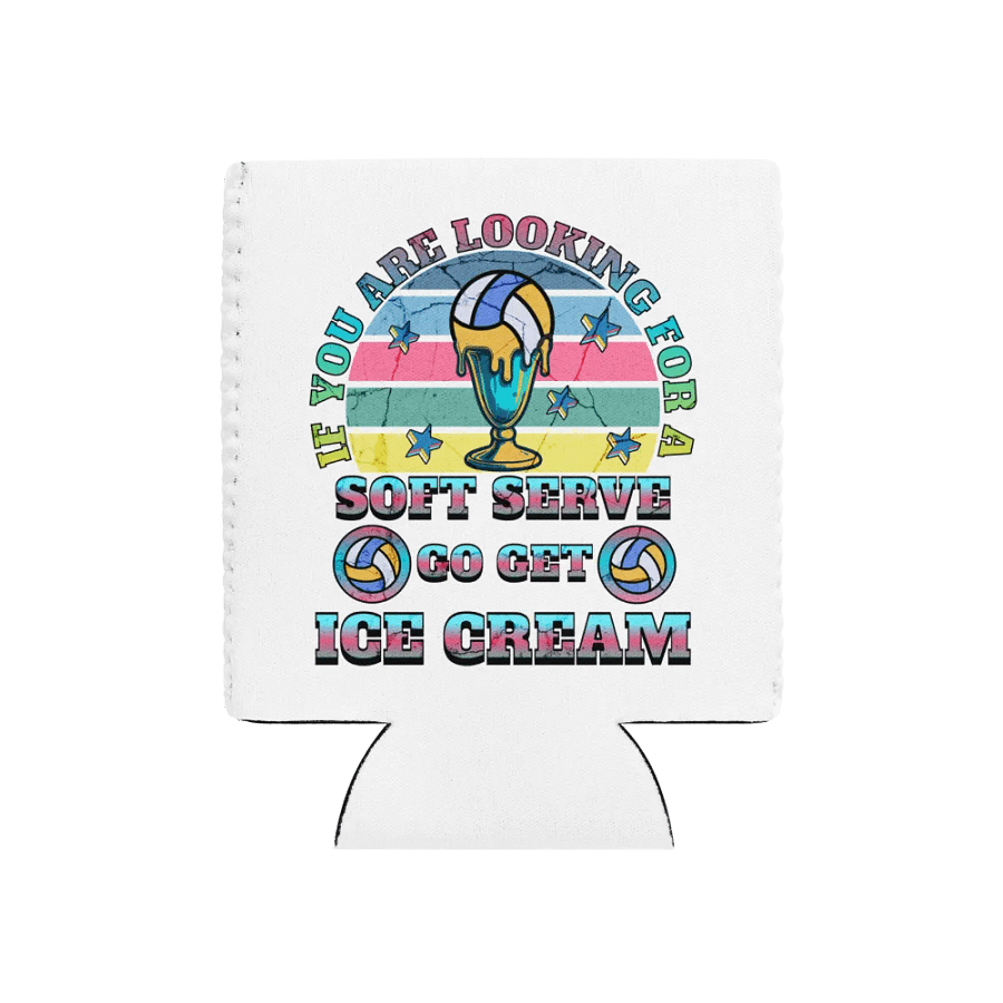 If You Are Looking For A Soft Serve Go Get Ice Cream Volleyball Coozie product image (1)