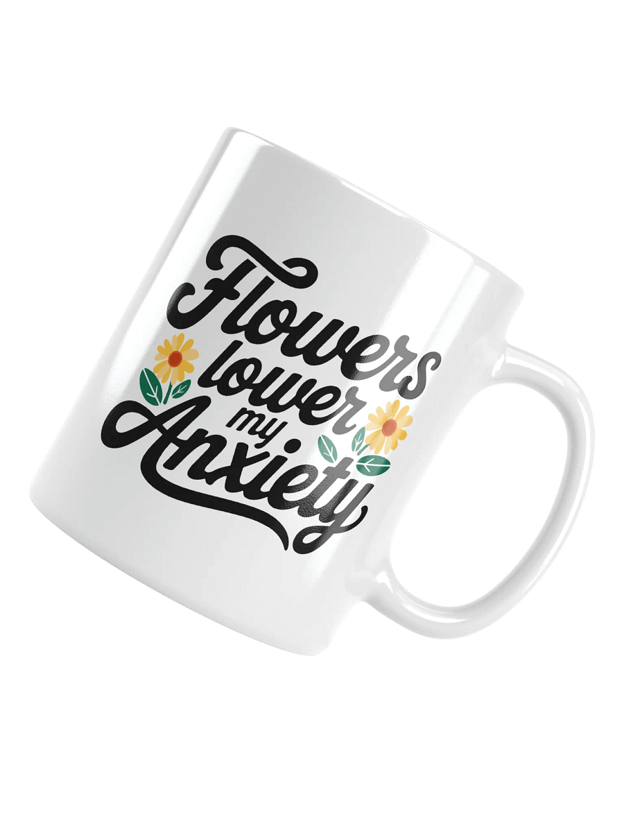Flowers Lower my Anxiety Mug product image (2)