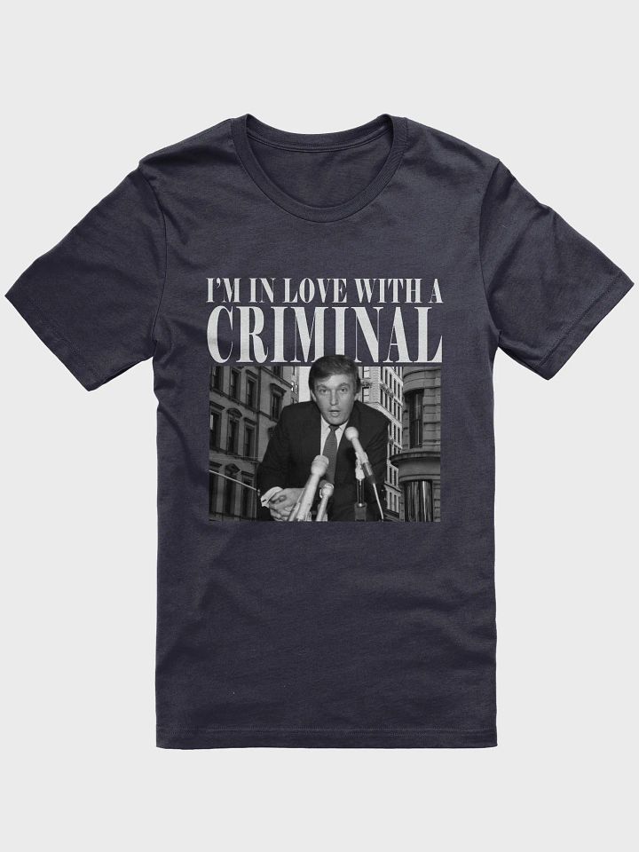 I'M IN LOVE WITH A CRIMINAL T-SHIRT product image (10)