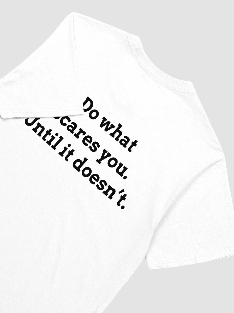Do what scares. Until it doesn't. T-Shirt product image (3)