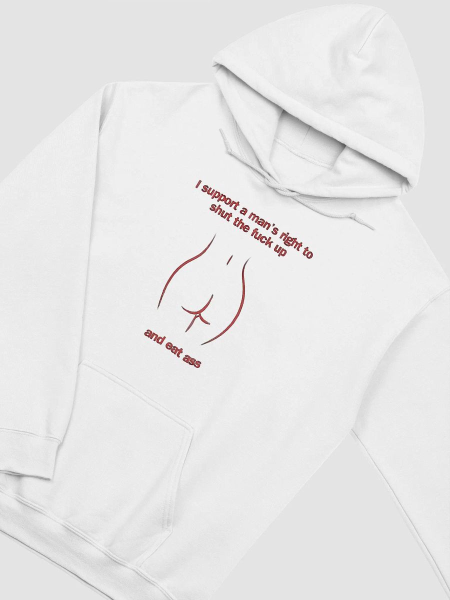 I Support A Man's Right To Shut The Fuck Up And Eat Ass Hoodie product image (2)