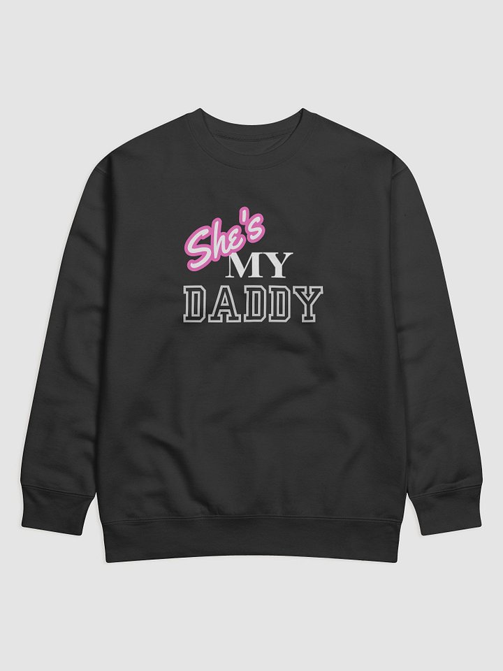 She's MY DADDY Premium Sweatshirt product image (2)
