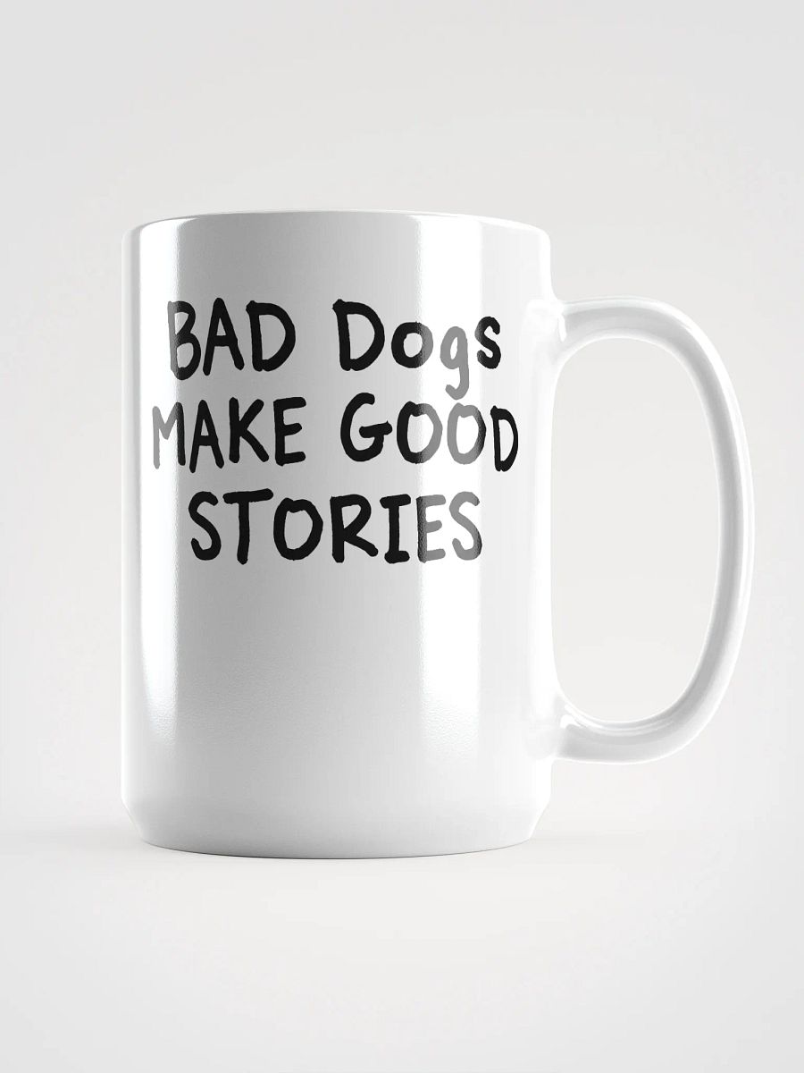 Bad dogs make good stories - mug product image (1)