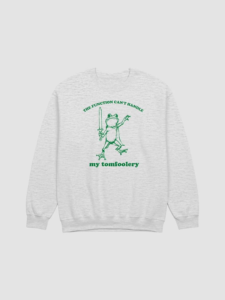 The function can't handle my tomfoolery Crewneck product image (1)