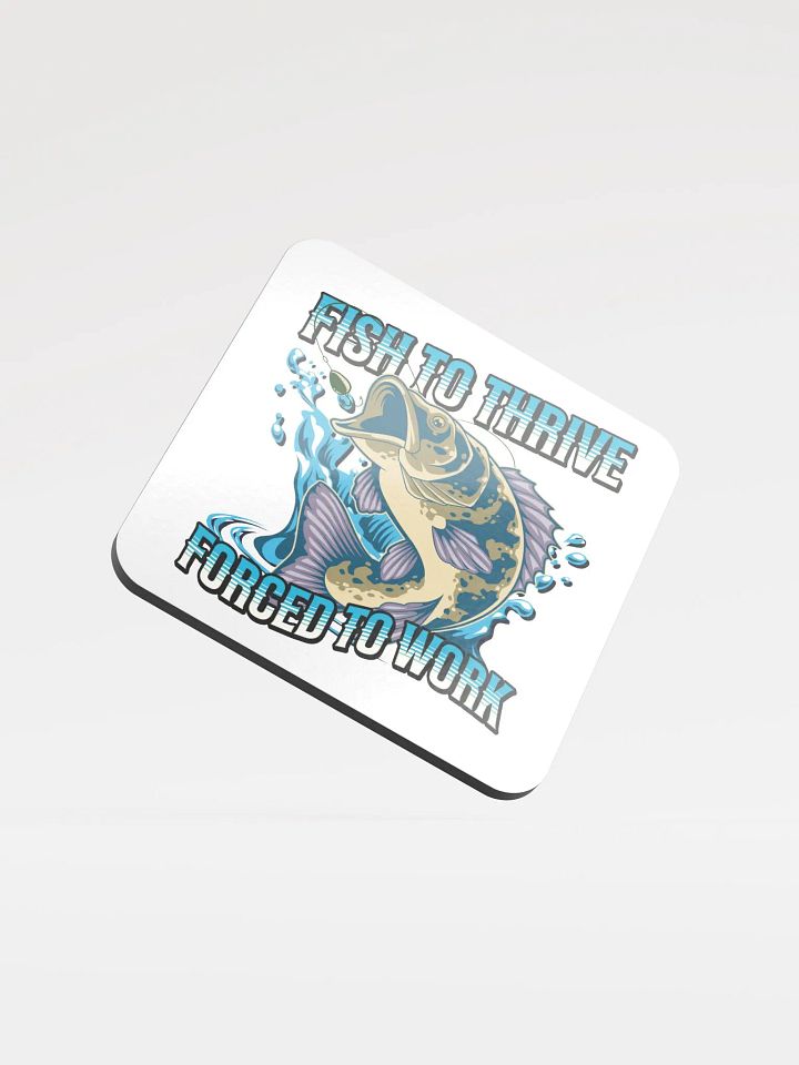 Fish To Thrive Forced To Work & Splash Cork Coaster product image (1)