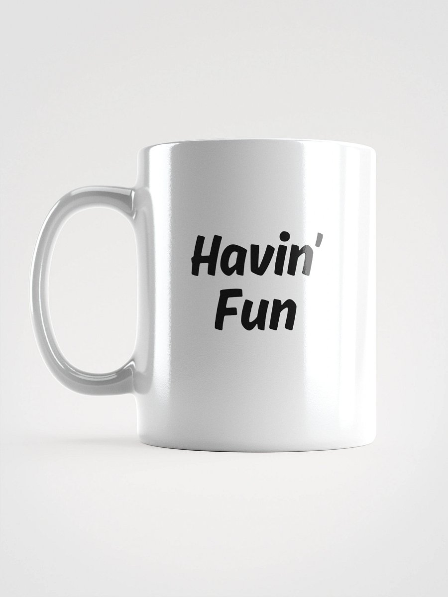 "Havin’ Fun" Upbeat White Glossy Mug product image (4)