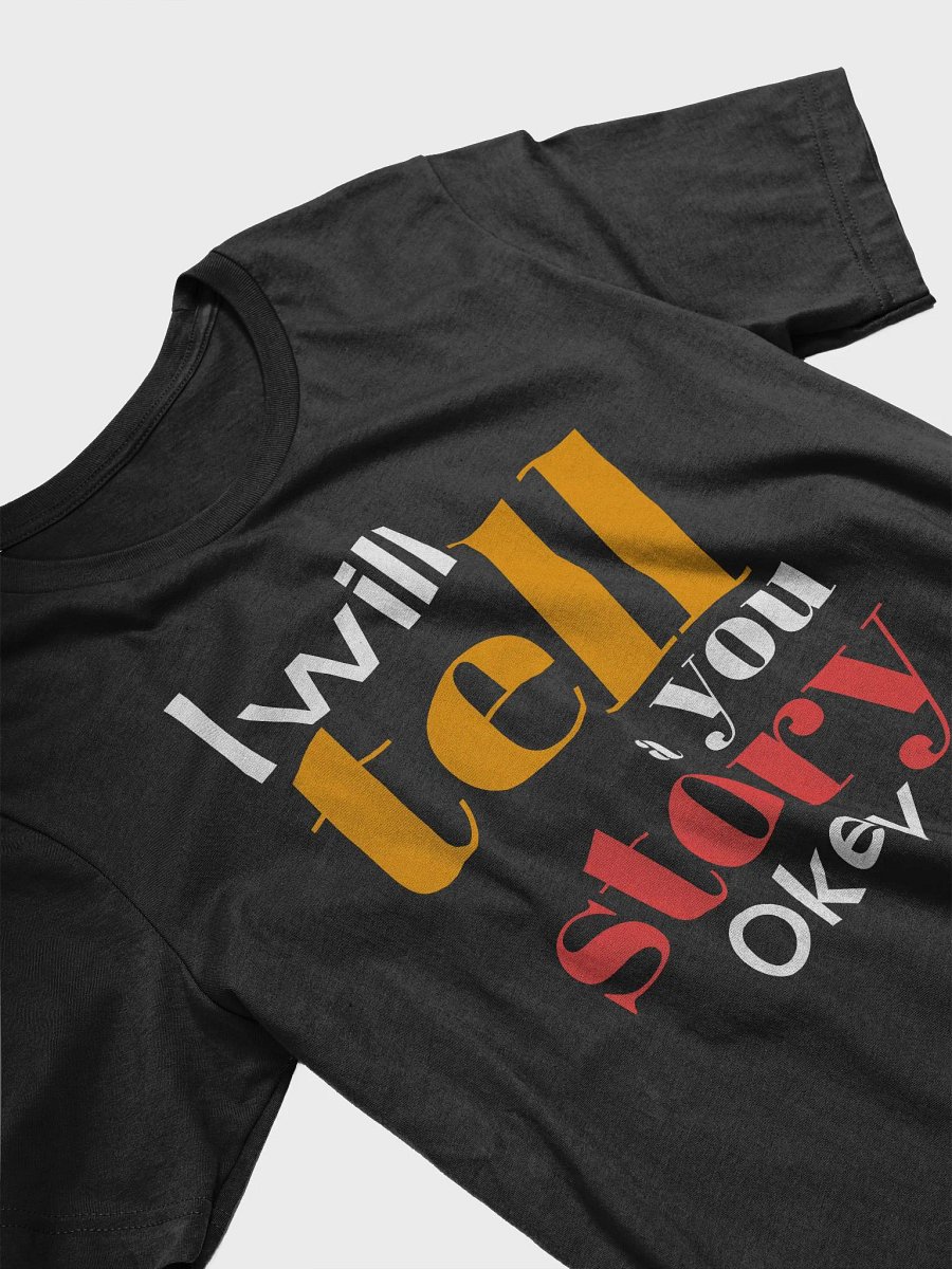 I Will Tell You a Story, Okay? Bella + Canvas Supersoft A Funny Quote T-Shirt product image (4)